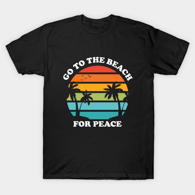 Go to the beach for peace - Summer vintage beach T-Shirt by DemandTee